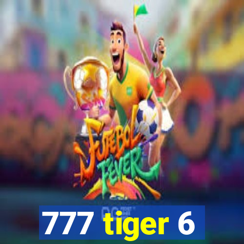 777 tiger 6